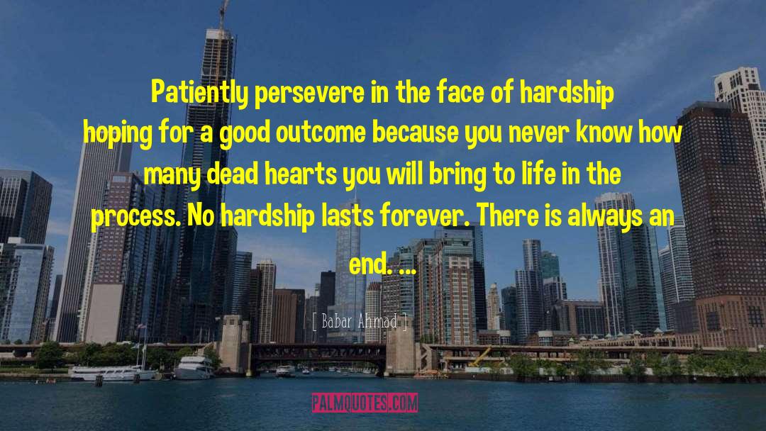 Babar Ahmad Quotes: Patiently persevere in the face