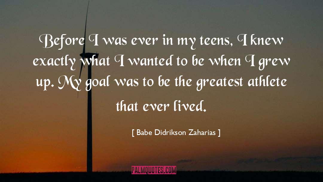 Babe Didrikson Zaharias Quotes: Before I was ever in