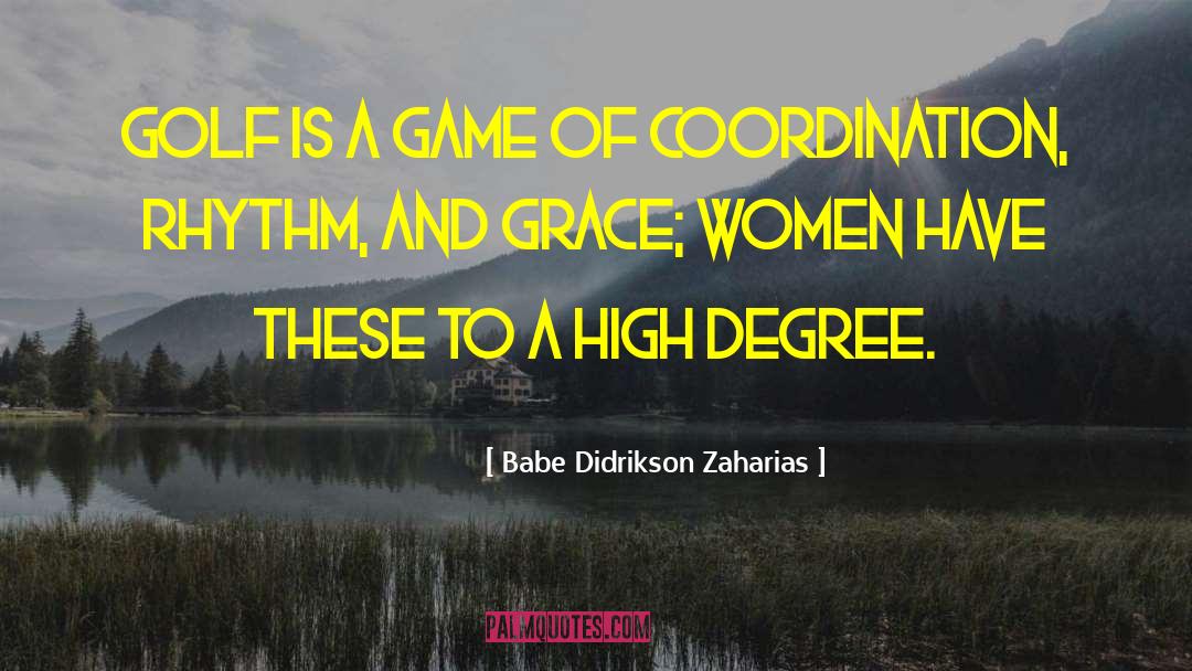 Babe Didrikson Zaharias Quotes: Golf is a game of