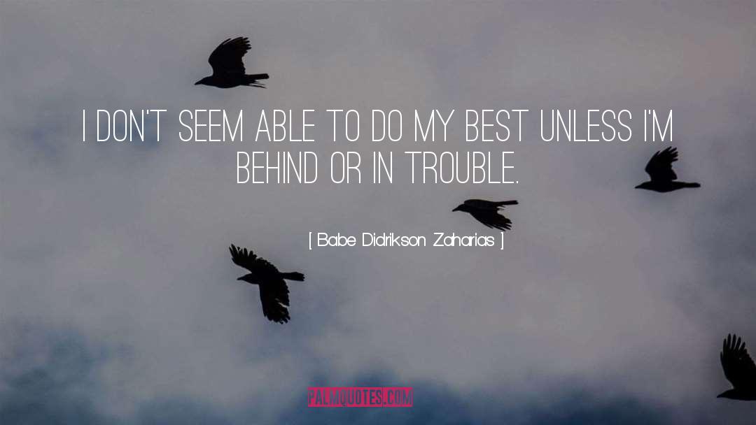 Babe Didrikson Zaharias Quotes: I don't seem able to