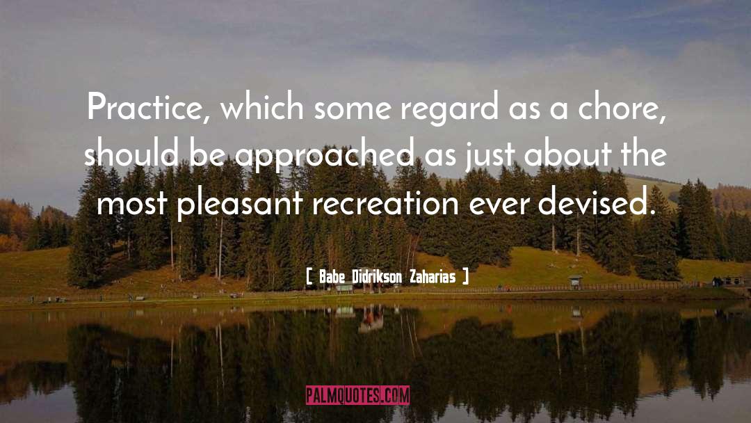 Babe Didrikson Zaharias Quotes: Practice, which some regard as