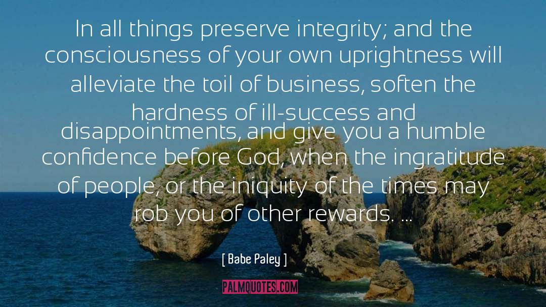 Babe Paley Quotes: In all things preserve integrity;