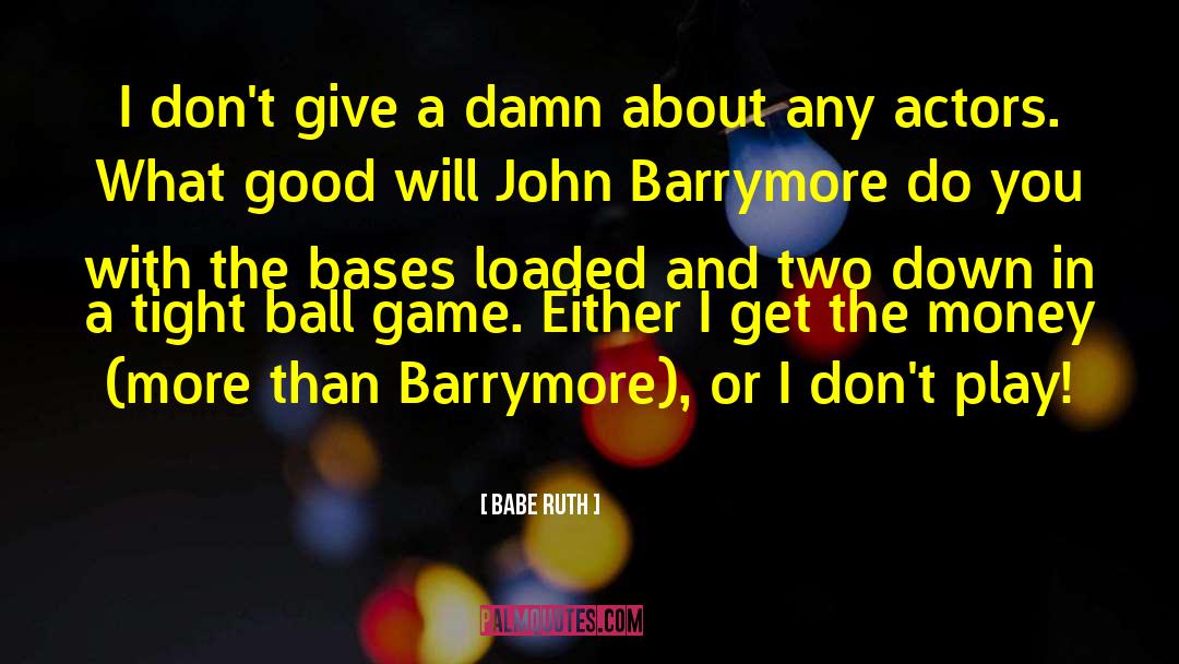 Babe Ruth Quotes: I don't give a damn