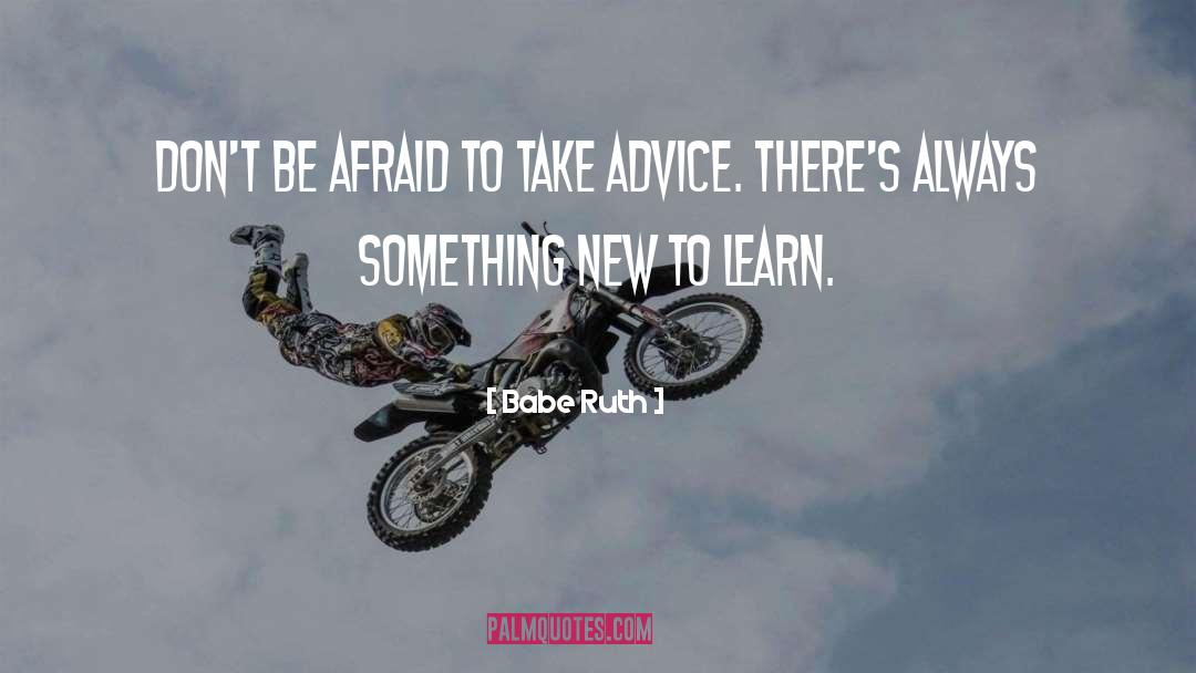 Babe Ruth Quotes: Don't be afraid to take