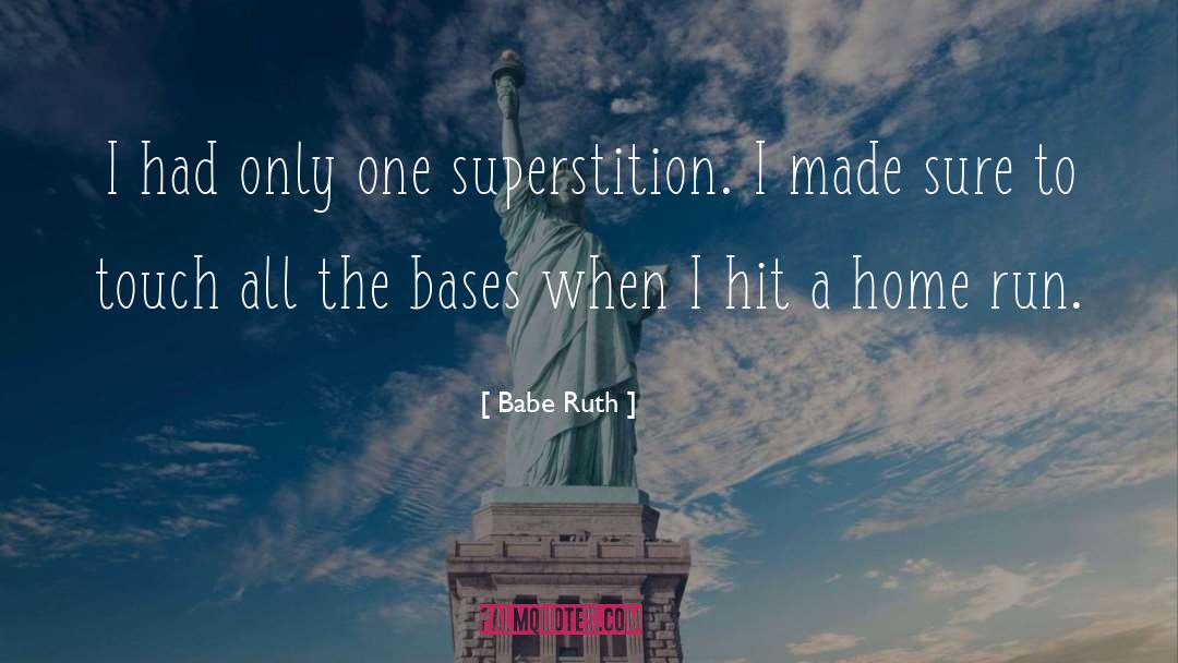 Babe Ruth Quotes: I had only one superstition.