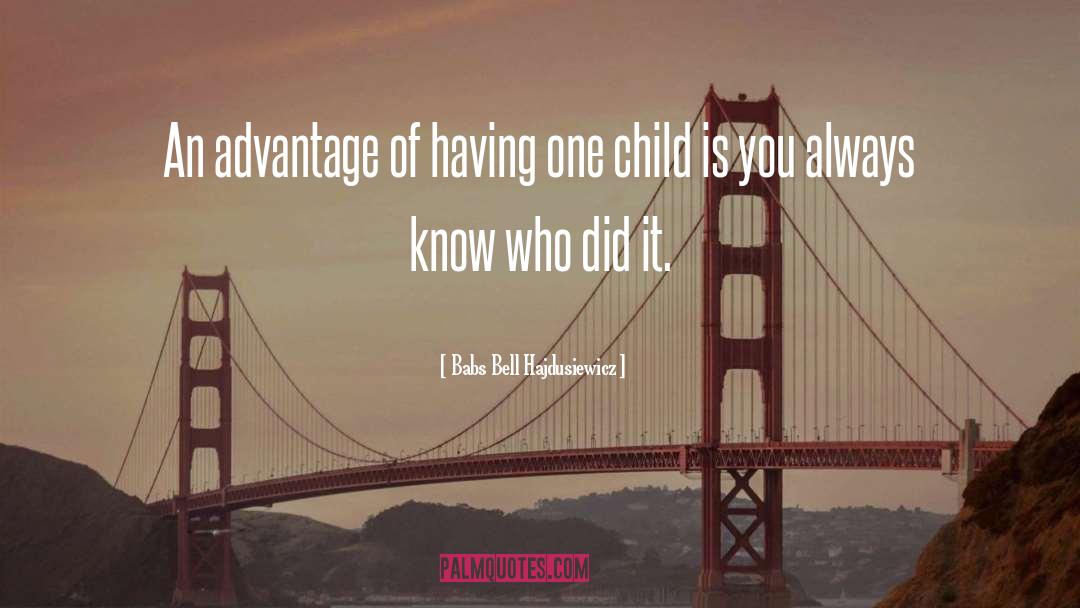 Babs Bell Hajdusiewicz Quotes: An advantage of having one