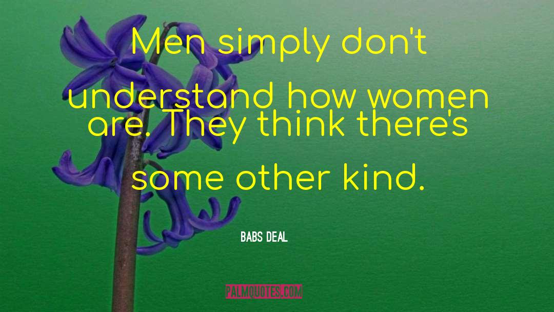 Babs Deal Quotes: Men simply don't understand how