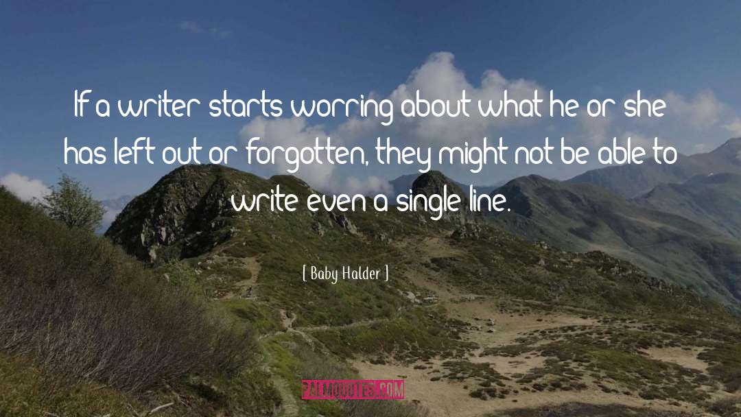 Baby Halder Quotes: If a writer starts worring