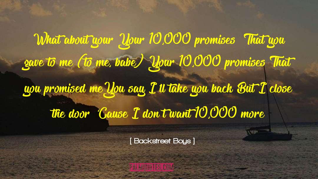 Backstreet Boys Quotes: What about your<br> Your 10,000