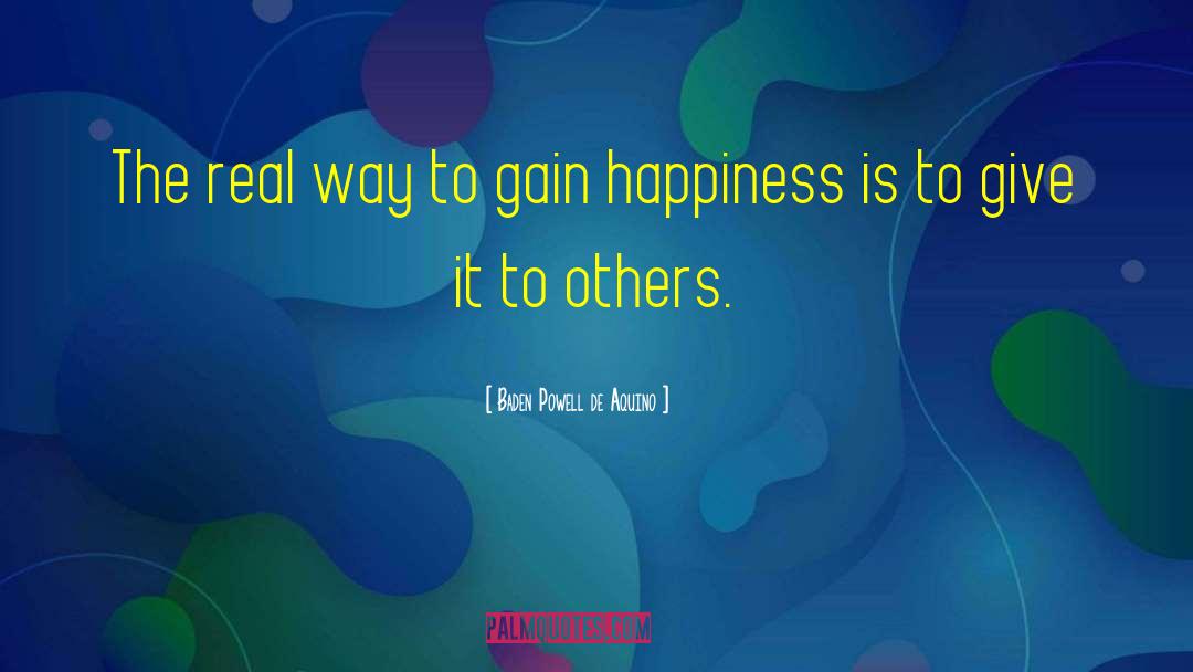 Baden Powell De Aquino Quotes: The real way to gain
