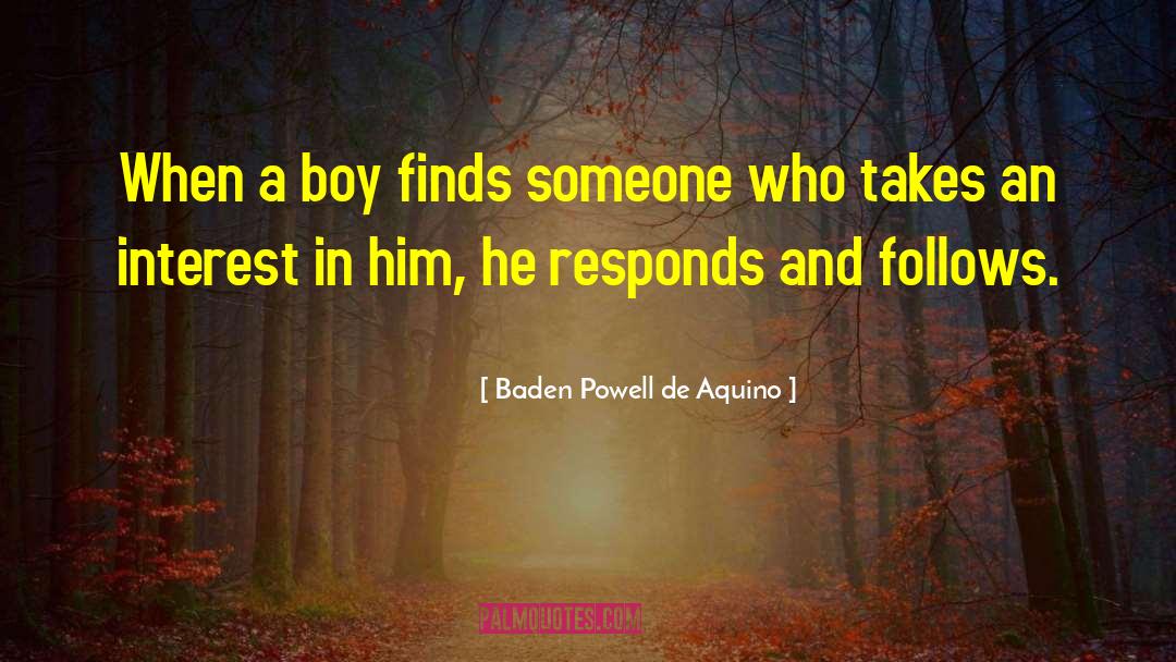 Baden Powell De Aquino Quotes: When a boy finds someone