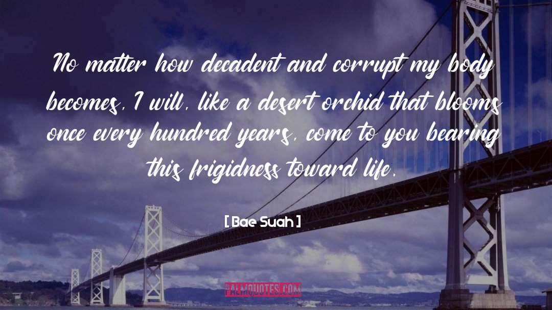 Bae Suah Quotes: No matter how decadent and