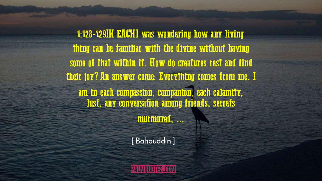 Bahauddin Quotes: 1:128-129<br />IN EACH<br /><br />I