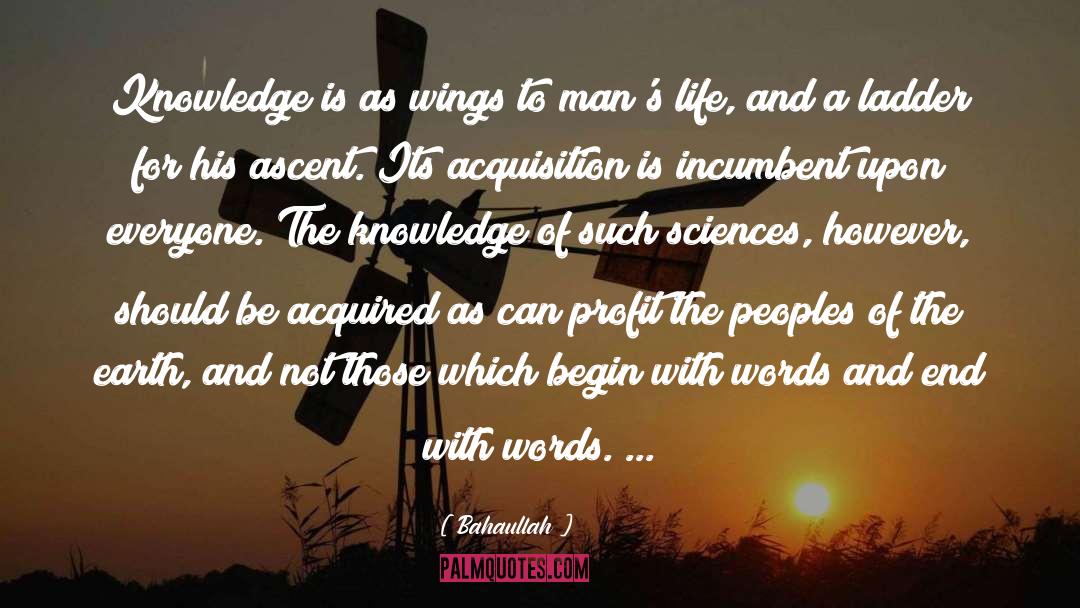 Bahaullah Quotes: Knowledge is as wings to