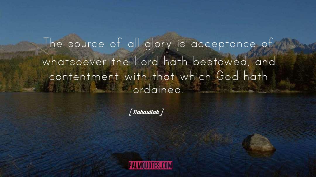 Bahaullah Quotes: The source of all glory