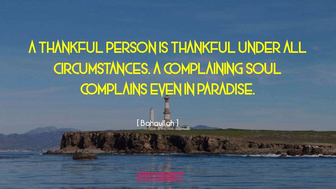 Bahaullah Quotes: A thankful person is thankful