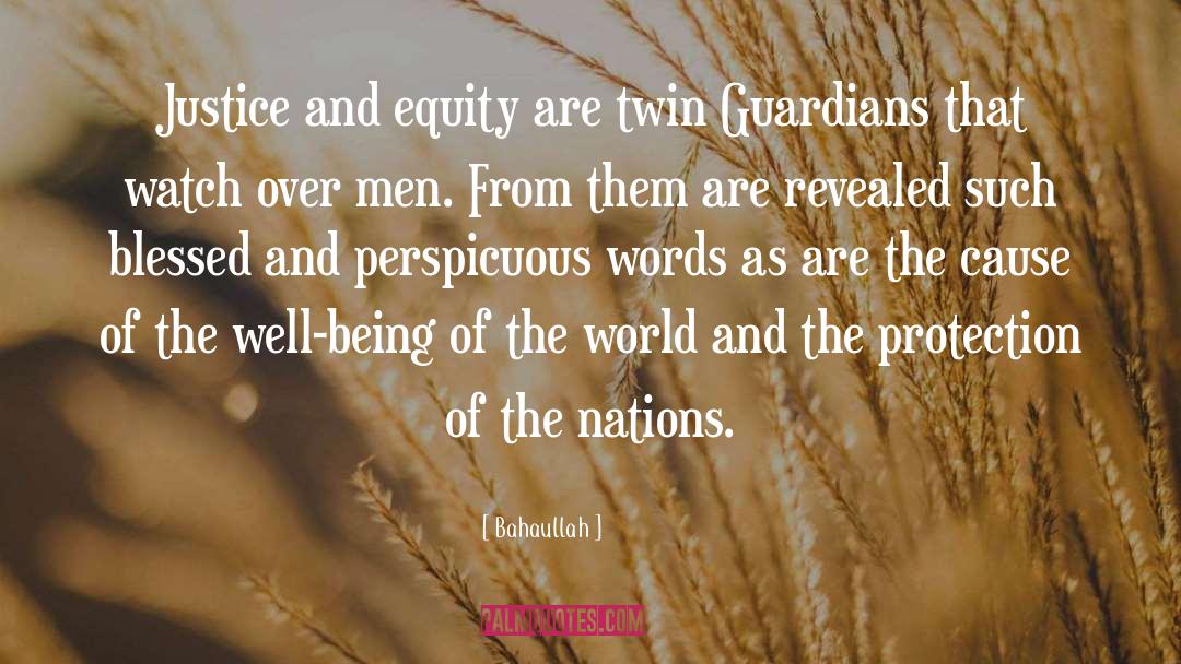 Bahaullah Quotes: Justice and equity are twin