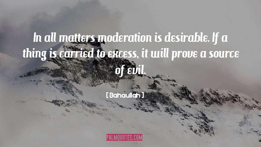 Bahaullah Quotes: In all matters moderation is