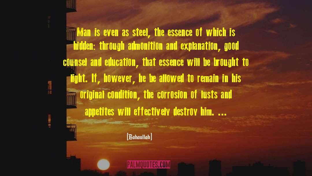 Bahaullah Quotes: Man is even as steel,