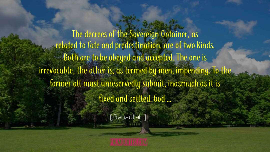 Bahaullah Quotes: The decrees of the Sovereign