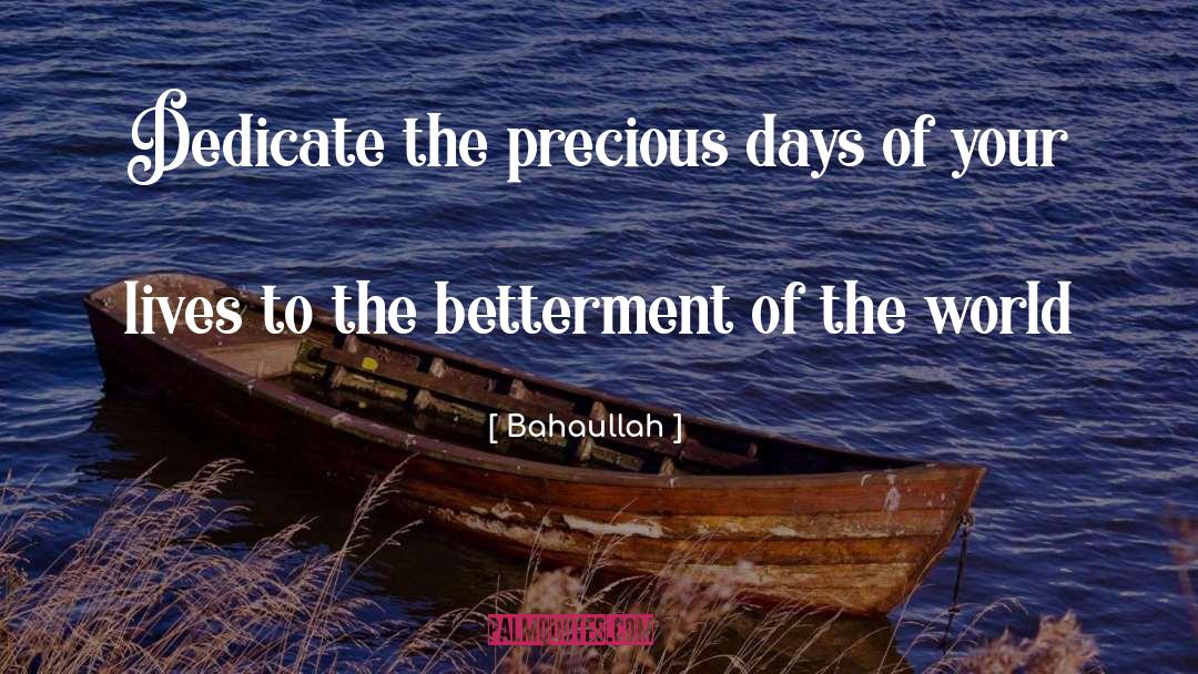 Bahaullah Quotes: Dedicate the precious days of