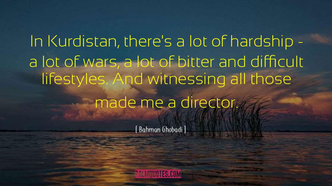 Bahman Ghobadi Quotes: In Kurdistan, there's a lot