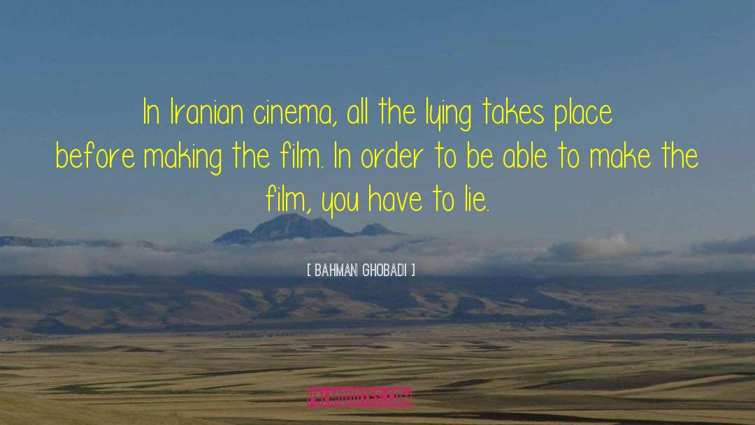 Bahman Ghobadi Quotes: In Iranian cinema, all the