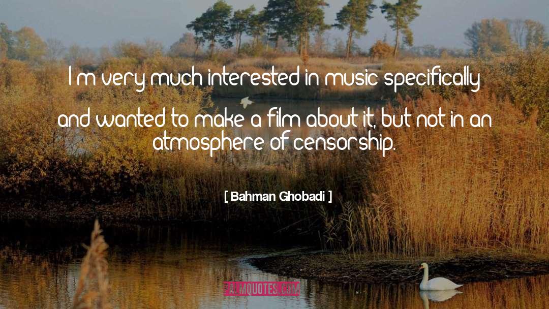 Bahman Ghobadi Quotes: I'm very much interested in