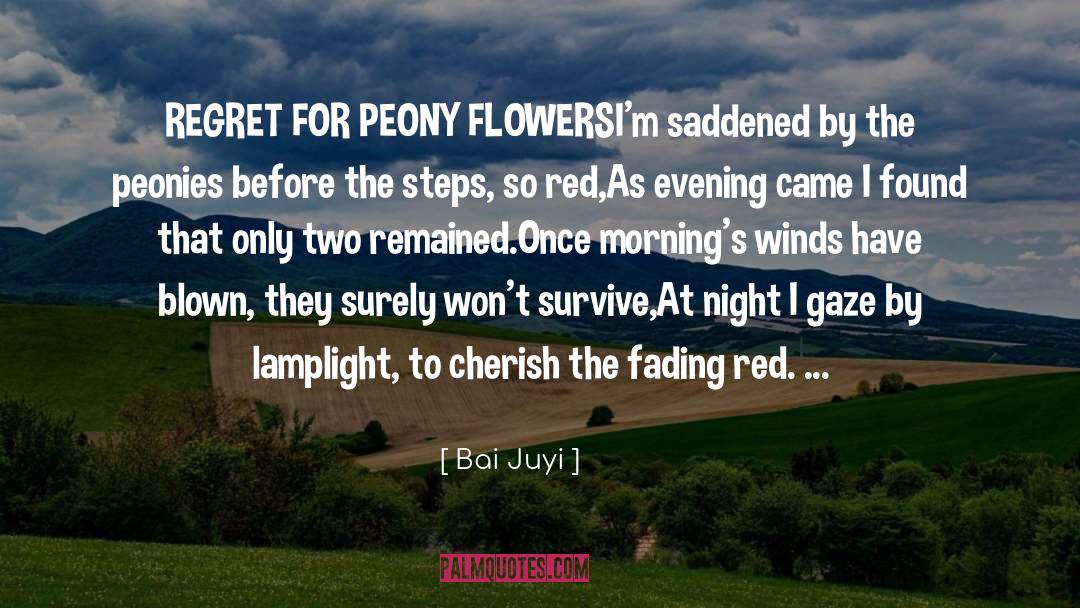 Bai Juyi Quotes: REGRET FOR PEONY FLOWERS<br /><br