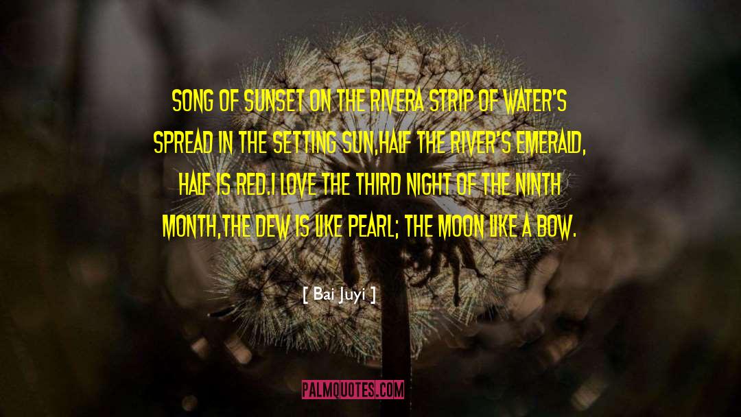Bai Juyi Quotes: SONG OF SUNSET ON THE