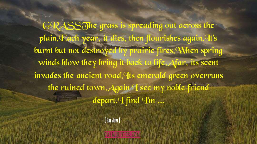 Bai Juyi Quotes: GRASS<br /><br />The grass is