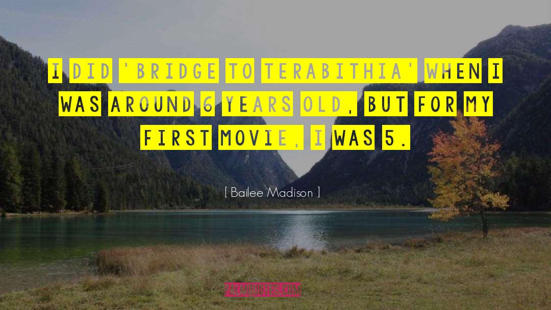 Bailee Madison Quotes: I did 'Bridge to Terabithia'