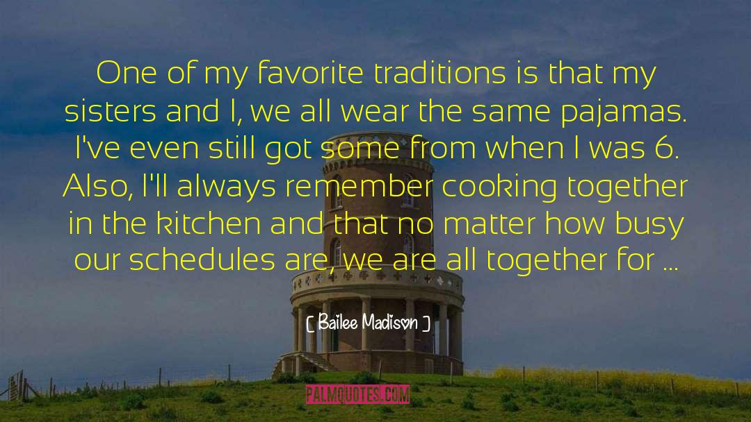 Bailee Madison Quotes: One of my favorite traditions