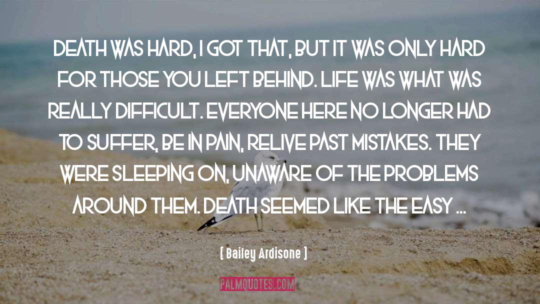 Bailey Ardisone Quotes: Death was hard, I got