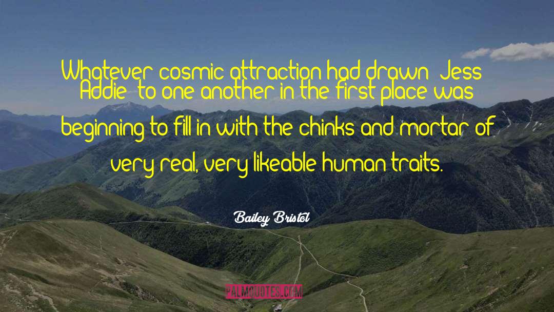 Bailey Bristol Quotes: Whatever cosmic attraction had drawn