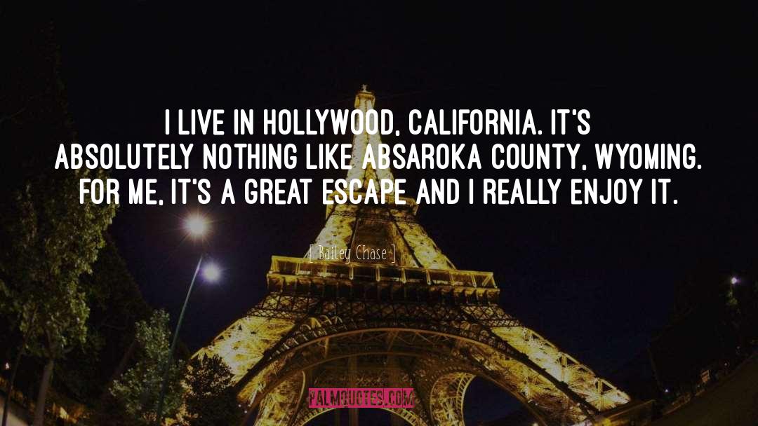 Bailey Chase Quotes: I live in Hollywood, California.