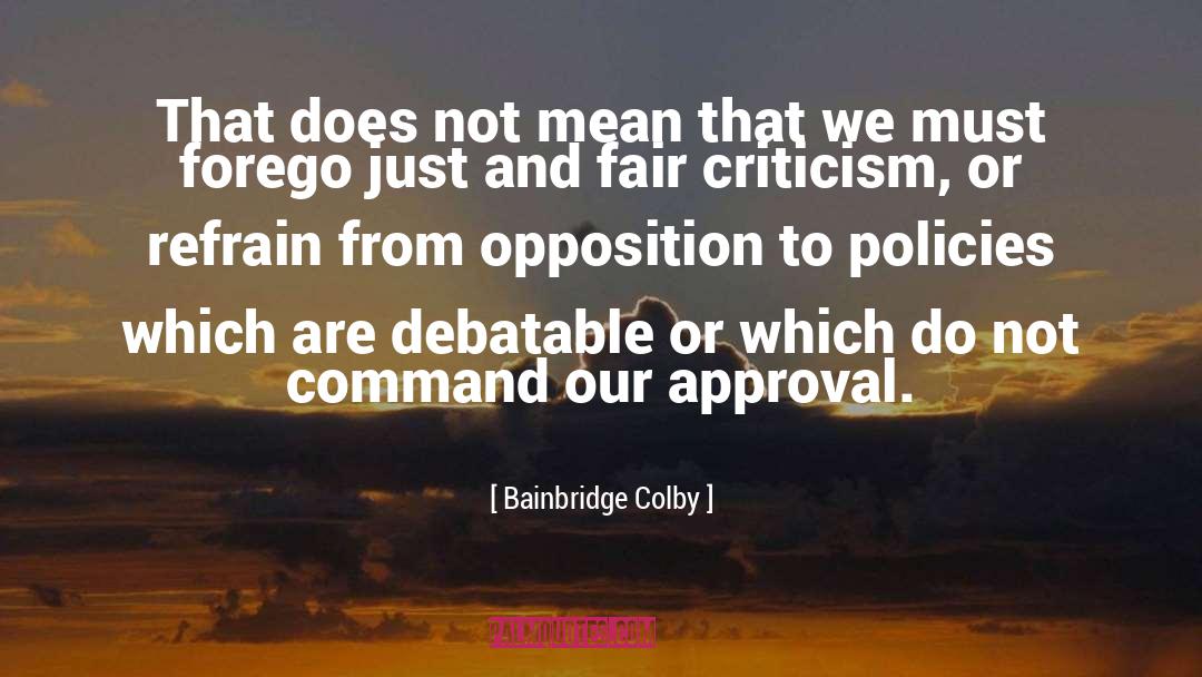 Bainbridge Colby Quotes: That does not mean that