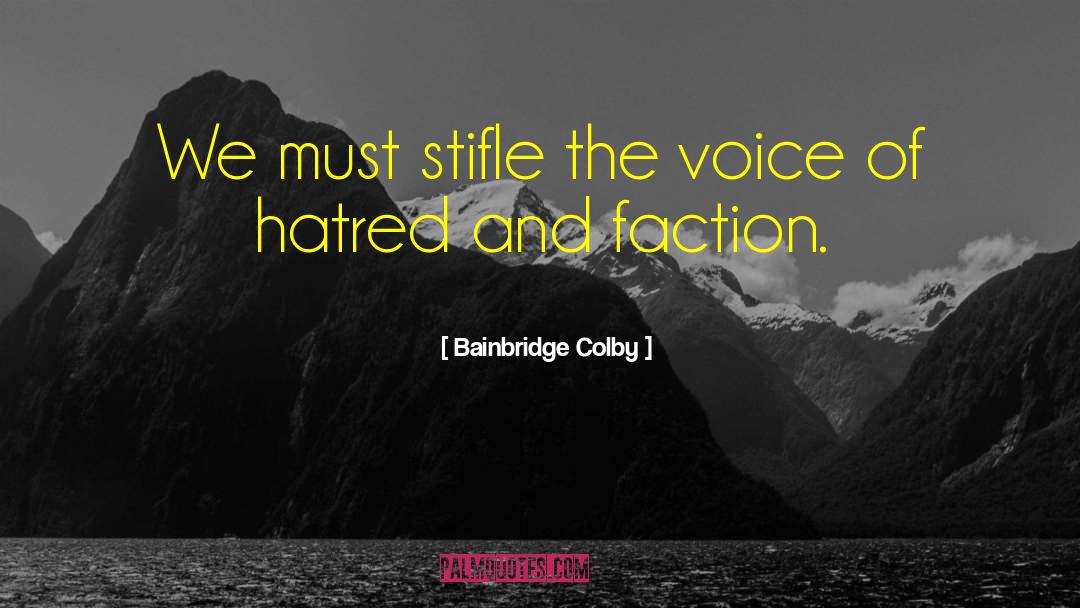 Bainbridge Colby Quotes: We must stifle the voice