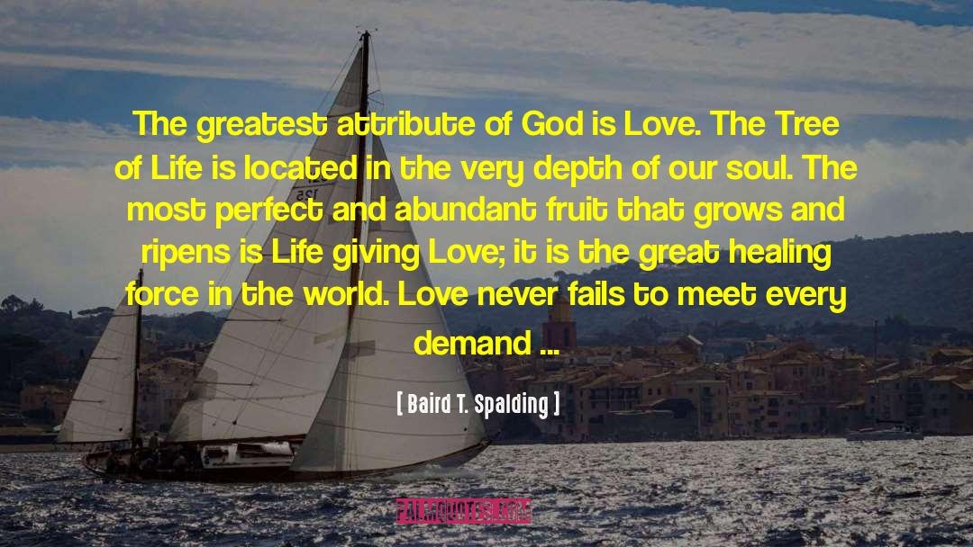 Baird T. Spalding Quotes: The greatest attribute of God