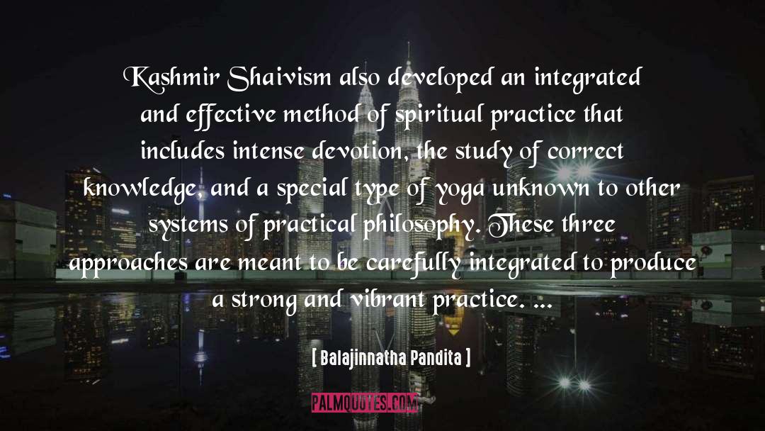 Balajinnatha Pandita Quotes: Kashmir Shaivism also developed an