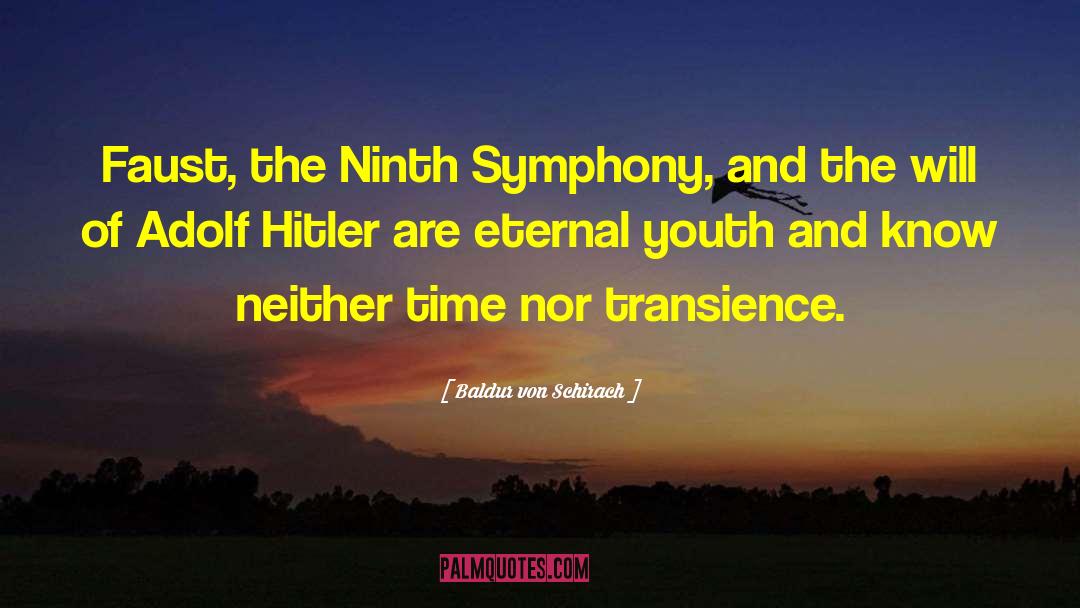 Baldur Von Schirach Quotes: Faust, the Ninth Symphony, and