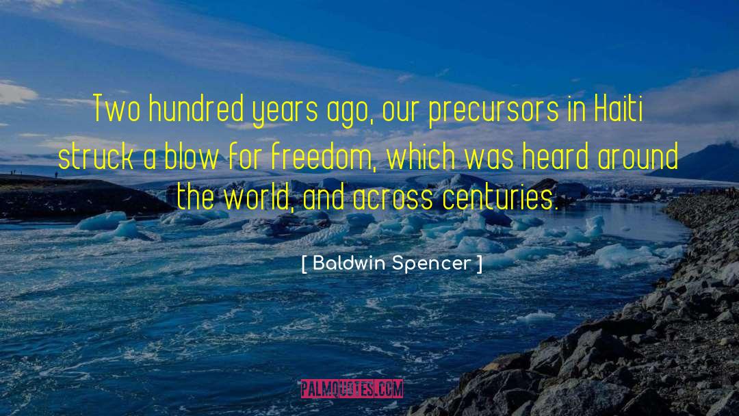 Baldwin Spencer Quotes: Two hundred years ago, our