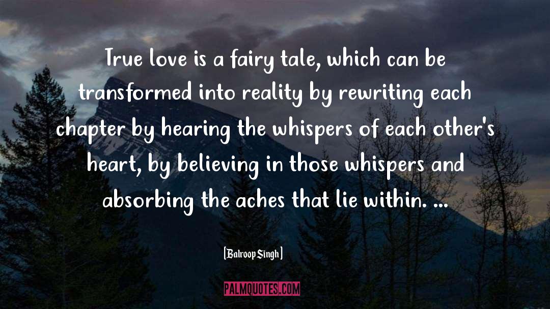 Balroop Singh Quotes: True love is a fairy
