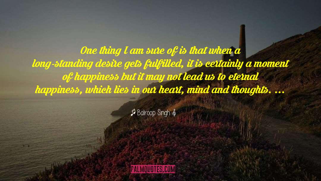 Balroop Singh Quotes: One thing I am sure