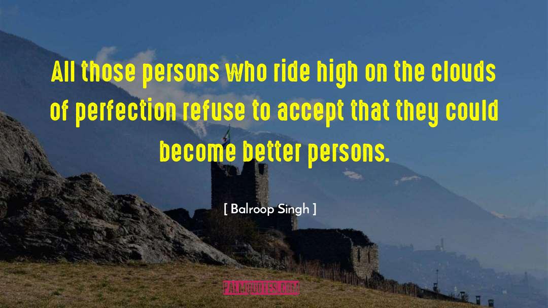 Balroop Singh Quotes: All those persons who ride