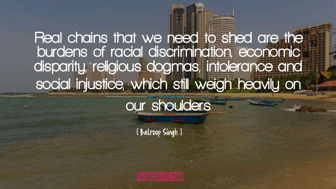 Balroop Singh Quotes: Real chains that we need