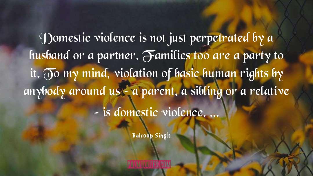 Balroop Singh Quotes: Domestic violence is not just