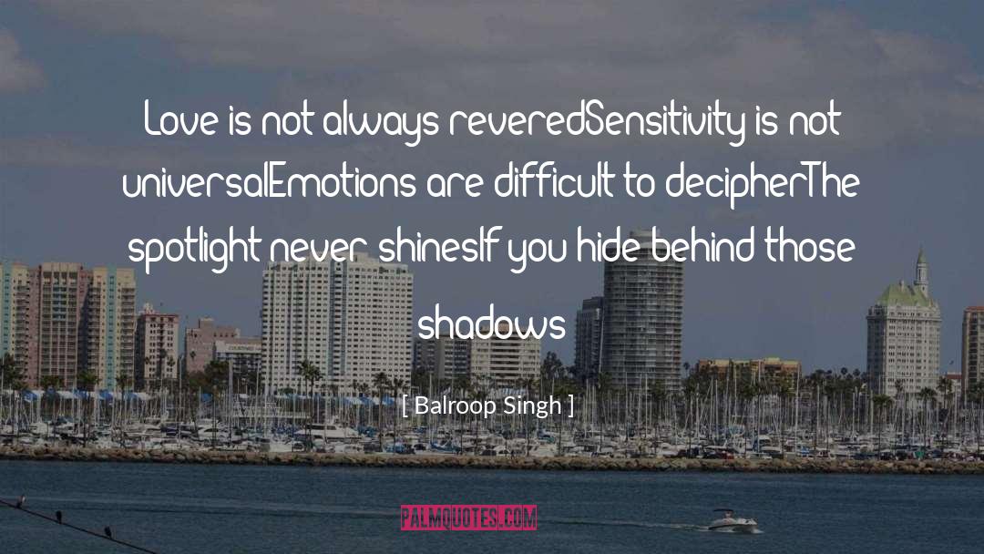 Balroop Singh Quotes: Love is not always revered<br>Sensitivity