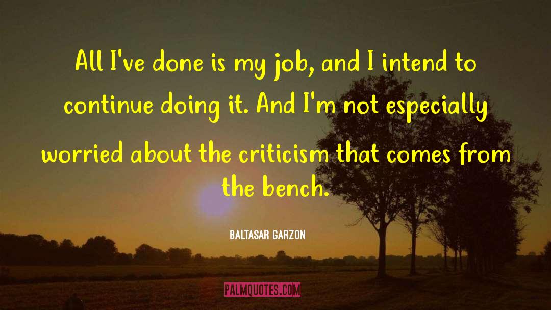 Baltasar Garzon Quotes: All I've done is my