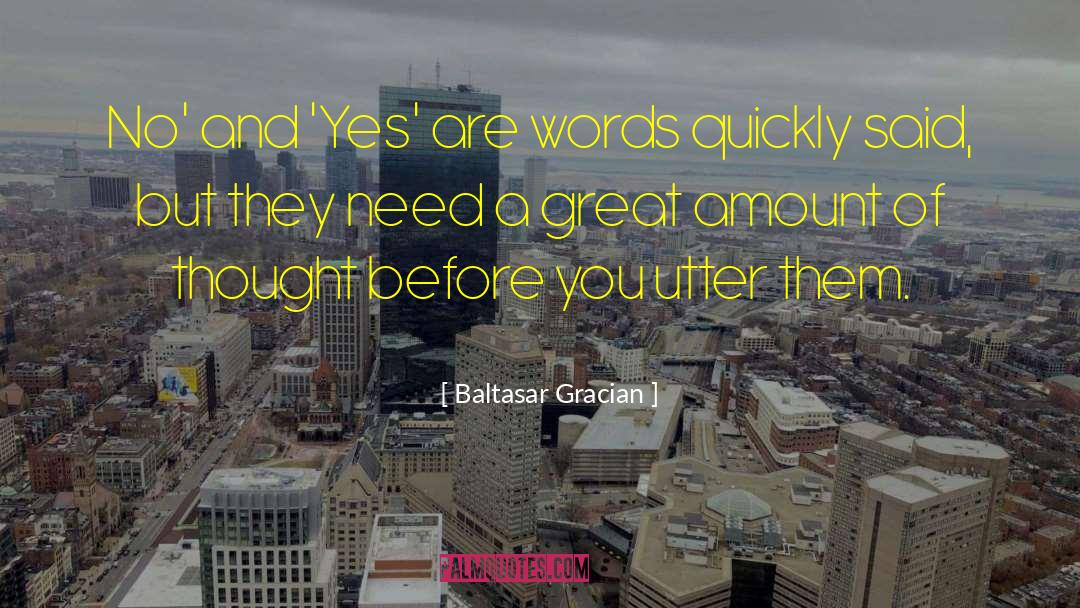 Baltasar Gracian Quotes: No' and 'Yes' are words